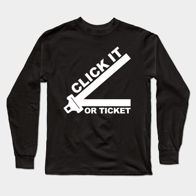 Start Smart, Click It or Ticket Long Sleeve T-Shirt by Morganmediacreations